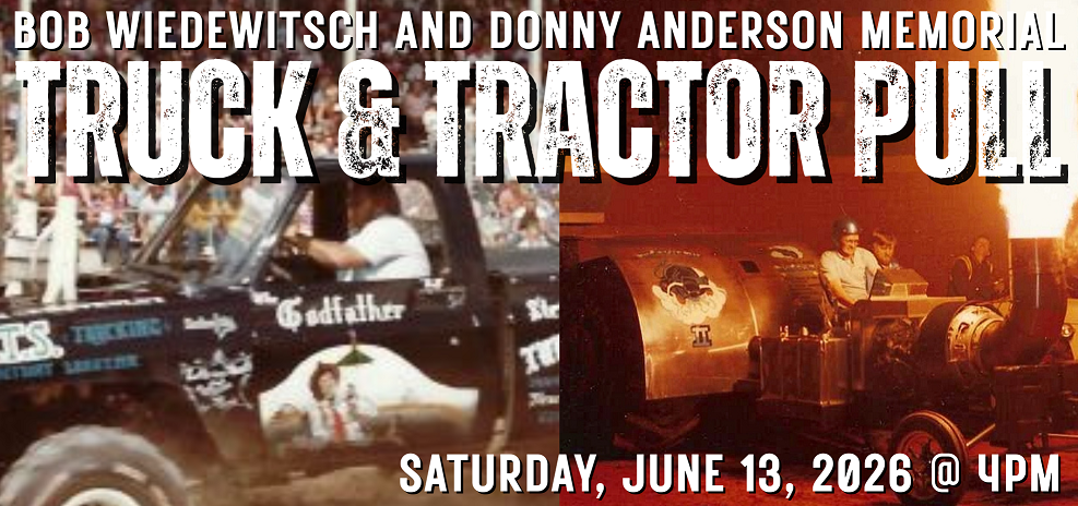 BOB WIEDEWITSCH & DONNY ANDERSON MEMORIAL TRUCK & TRACTOR PULL