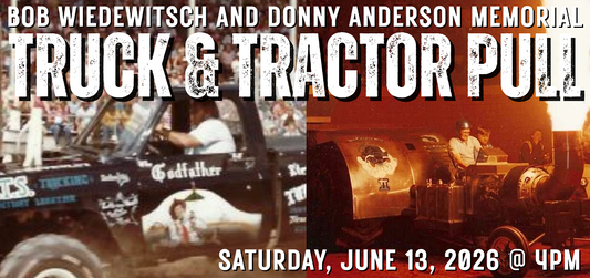 BOB WIEDEWITSCH & DONNY ANDERSON MEMORIAL TRUCK & TRACTOR PULL